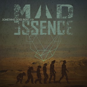 Mad Essence – Something Goes Right (2014)
